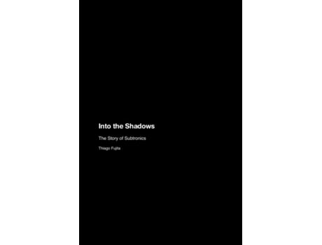 Livro Into the Shadows The Story of Subtronics de Thiago Fujita (Inglês)