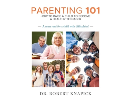 Livro Parenting 101 How to Raise a Child to Become a Healthy Teenager de Robert Knapick (Inglês)