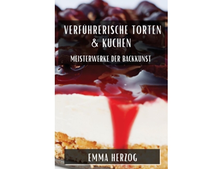 Livro Verführerische Torten amp Kuchen Meisterwerke der Backkunst de Emma Herzog (Inglês)