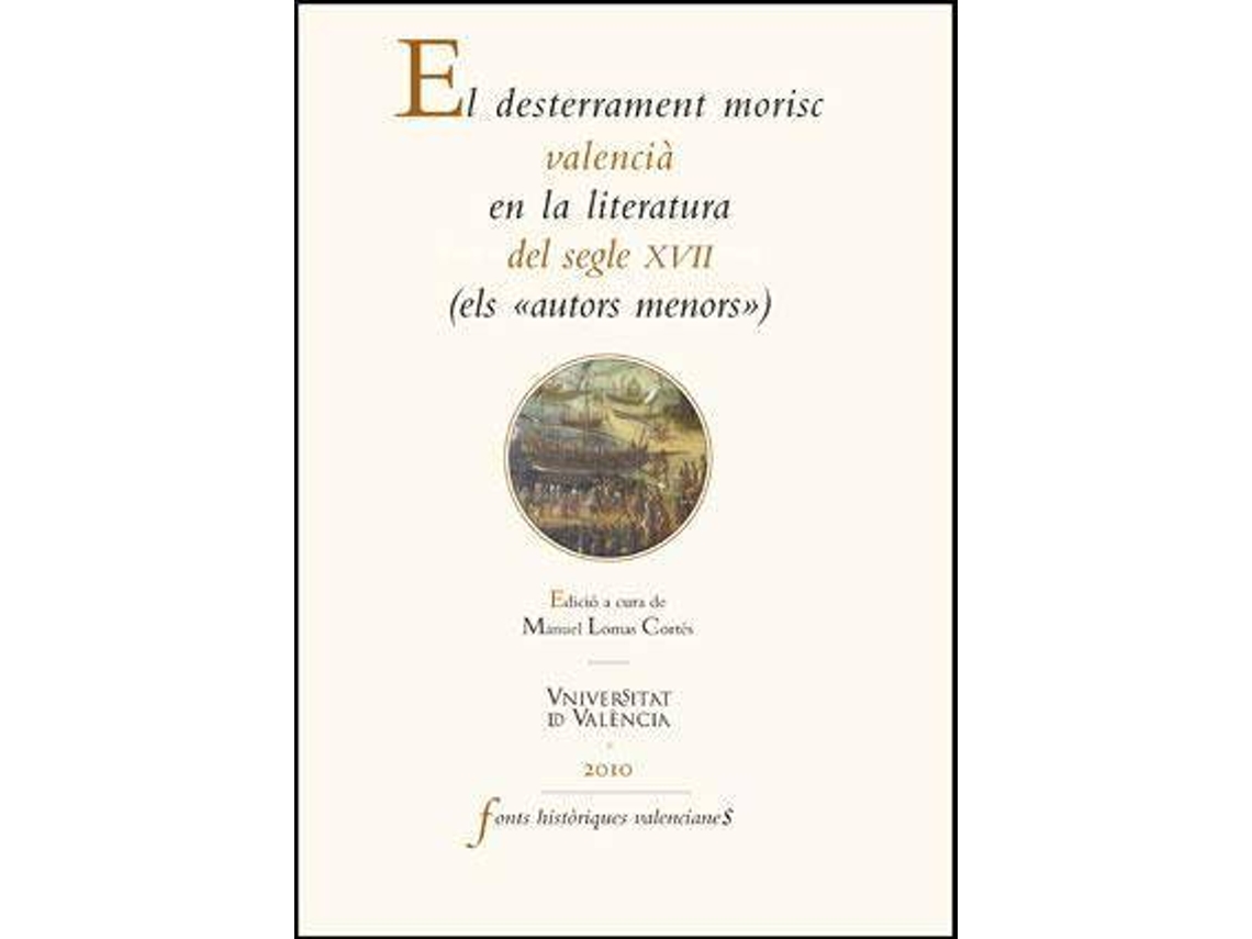 Livro El desterrament morisc valencià en la literatura del segle XVII de Editado Por Manuel Lomas Cortes (Espanhol)