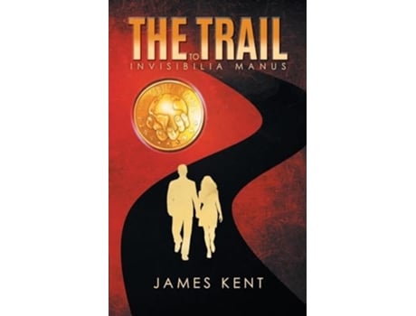Livro The Trail to Invisibilia Manus de James Kent (Inglês)