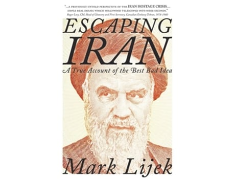 Livro Escaping Iran A True Account Of The Best Bad Idea De Mark Lijek (inglês)