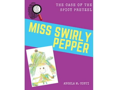 Livro Miss Swirly Pepper The Case Of The Spicy Pretzel De Angela M Conti (inglês)