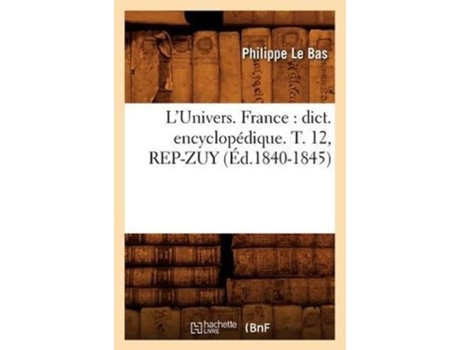Livro LUnivers. France dict. encyclopédique. T. 12, REP-ZUY de LE BAS P (Inglês)
