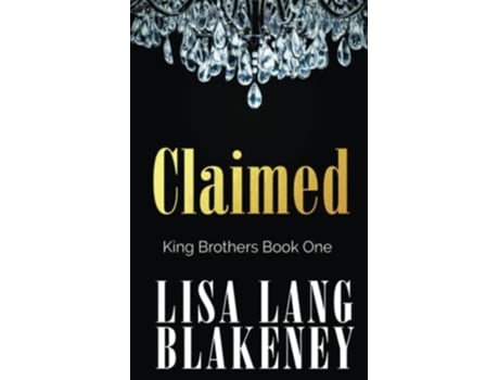 Livro Claimed The King Brothers Series de Lisa Lang Blakeney (Inglês)