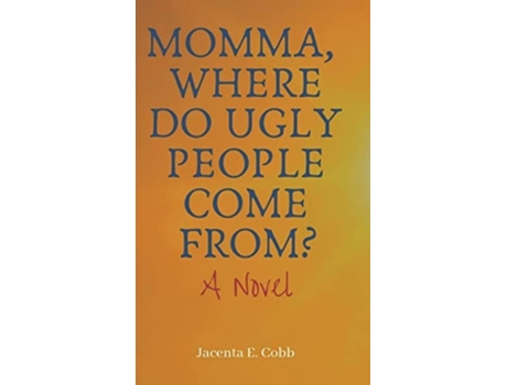 Livro Momma, Where Do Ugly People Come From? De Jacenta E Cobb (inglês - Capa Dura)