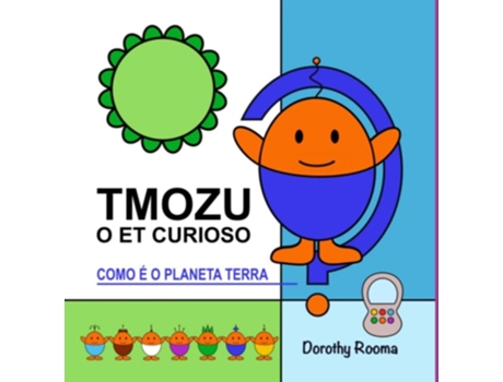Livro Tmozu O Et Curioso - Como É O Planeta Terra De Dorothy Rooma (português)