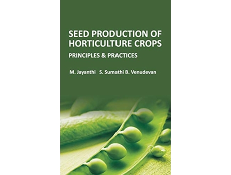 Livro Seed Production of Horticulture Crops Principles and Practices de M Jayanthi e S Sumathi (Inglês - Capa Dura)
