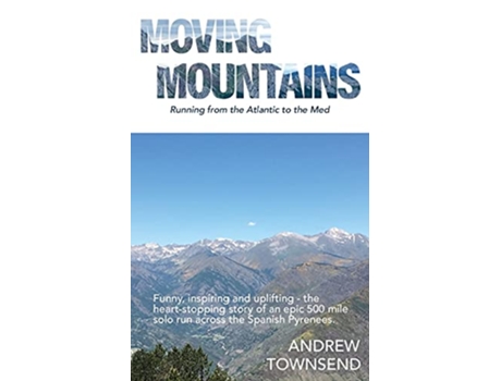 Livro Moving Mountains Running from the Atlantic to the Med de Andrew Townsend (Inglês)