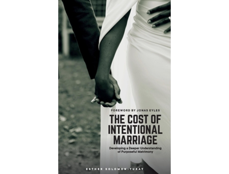 Livro The Cost of Intentional Marriage Developing a Deeper Understanding of Purposeful Matrimony de Esther Solomon-Turay (Inglês)