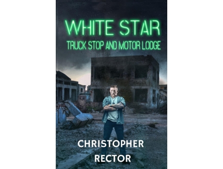 Livro White Star Truck Stop And Motor Lodge De Christopher Rector (inglês)
