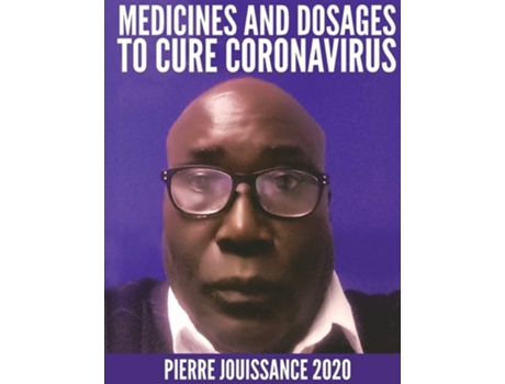 Livro Medicines And Dosages To Cure Coronavirus De Pierre Richard Jouissance (inglês)
