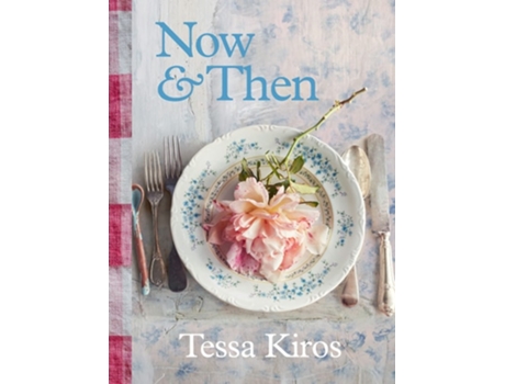Livro Now amp Then de Tessa Kiros (Inglês - Capa Dura)