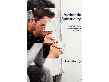 Livro Authentic Spirituality de Josh Moody (Inglês)