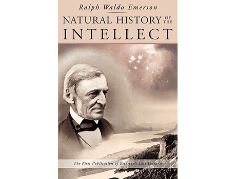 Livro Natural History of the Intellect the Last Lectures of Ralph Waldo Emerson de Ralph Waldo Emerson (Inglês)