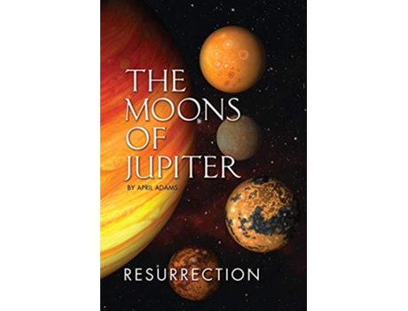 Livro The Moons of Jupiter Ressurection 2 Gwenseven Saga de April Adams (Inglês)