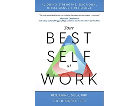 Livro Your Best Self at Work Aligning Strengths Emotional Intelligence Resilience de Benjamin L Dilla PhD Joel B Bennett PhD (Inglês)