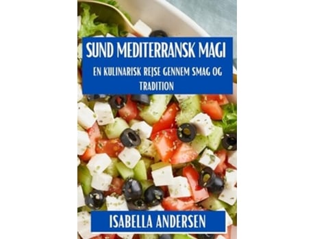 Livro Mediterransk Magi En Kulinarisk Rejse gennem Smag og Tradition de Isabella Andersen (Dinamarquês)