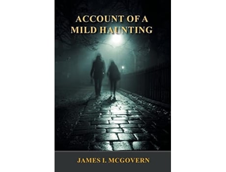 Livro Account Of A Mild Haunting De James I Mcgovern (inglês - Capa Dura)