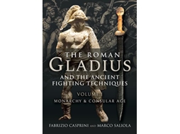 Livro Roman Gladius and the Ancient Fighting Techniques de Fabrizio Casprini e Marco Saliola (Inglês - Capa Dura)