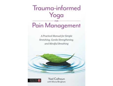Livro Trauma-informed Yoga for Pain Management de Yael Calhoun (Inglês)