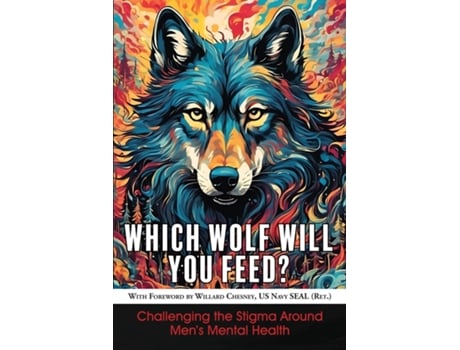 Livro Which Wolf Will You Feed? Challenging the Stigma Around Mens Mental Health de Richard Sharratt (Inglês)
