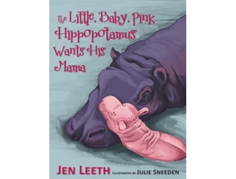 Livro The Little, Baby, Pink Hippopotamus de Jen Leeth (Inglês - Capa Dura)