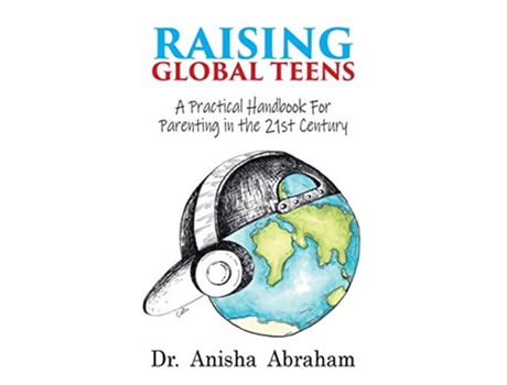 Livro Raising Global Teens A Practical Handbook for Parenting in the 21st Century de Dr Anisha Abraham (Inglês)