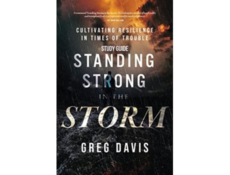 Livro Standing Strong in the Storm Study Guide Cultivating Resilience In Times Of Trouble de Greg Davis (Inglês)