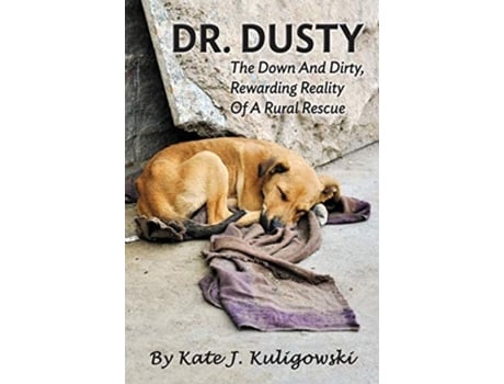Livro Dr. Dusty: The Down And Dirty, Rewarding Reality Of A Rural Rescue Kate J Kuligowski (Inglês)