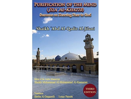 Livro Purification of the Mind Jila AlKhatir Third Edition Sermons on Drawing Near to God de Abd AlQadir AlJilani (Inglês)