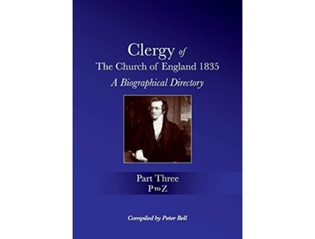 Livro Clergy Of The Church Of England 1835 - Part Three A Biographical Directory De Peter Bell (inglês)