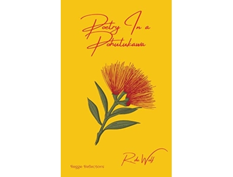 Livro Poetry In A Pohutukawa Reggie Reflections De R De Wolf (inglês)