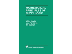 Livro Mathematical Principles Of Fuzzy Logic De Vilém Novák, Irina Perfilieva Et Al. (inglês)