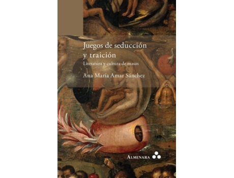 Livro Juegos De Seducción Y Traición. Literatura Y Cultura De Masas De Ana María Amar Sánchez (espanhol)