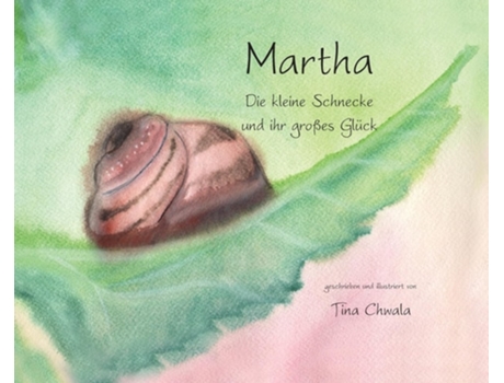 Livro Marta die kleine Schnecke und ihr grosses Glueck de Tina Chwala (Alemão - Capa Dura)