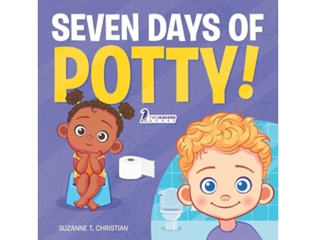 Livro Seven Days of Potty! A Fun Read-Aloud Toddler Book About Going Potty de Suzanne T Christian e Two Little Ravens (Inglês)