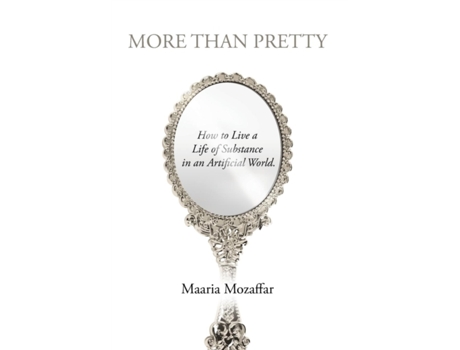 Livro More Than Pretty: How to Live a Life of Substance in an Artificial World Maaria Mozaffar (Inglês)