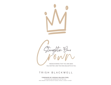 Livro Straighten Your Crown: Rediscovering that you are Seen, You Matter, and the King Delights in You Trish Blackwell (Inglês)