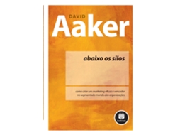 Livro Abaixo os Silos. Como Criar Um Marketing Eficaz e Vencedor no Segmentado Mundo das Organizações de David A Aaker (Português do Brasil)