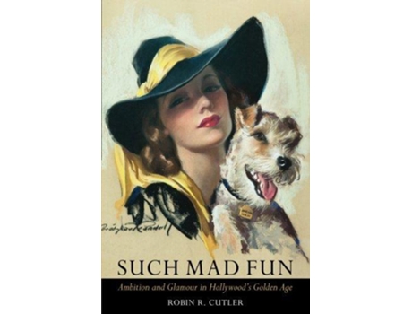 Livro Such Mad Fun Ambition and Glamour in Hollywoods Golden Age de Robin R Cutler (Inglês)