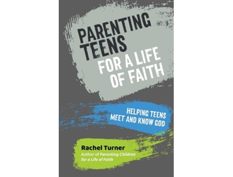 Livro Parenting Teens for a Life of Faith de Rachel Turner (Inglês)