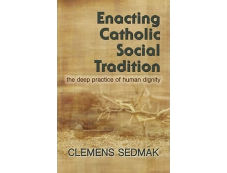Livro Enacting Catholic Social Traditions de Clemens Sedmak (Inglês)