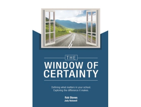 Livro The WINDOW of CERTAINTY: Defining what matters in your school, Exploring the difference it makes Rob STONES (Inglês)