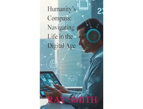 Livro Humanitys Compass Navigating Life in the Digital Age de Ray Smith (Inglês)