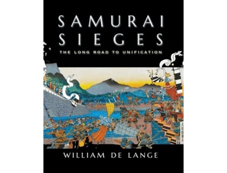 Livro Samurai Sieges The Long Road To Unification De William De Lange (inglês)
