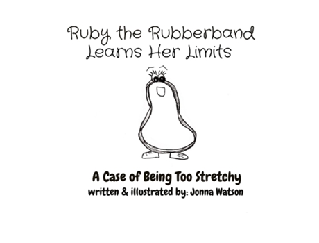 Livro Ruby The Rubberband Learns Her Limits A Case Of Being Too Stretchy De Jonna Watson (inglês)