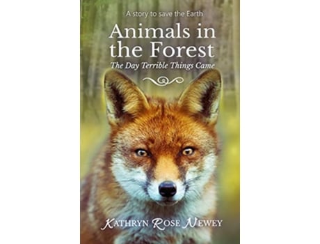 Livro Animals in the Forest The Day Terrible Things Came de Kathryn Rose Newey (Inglês)