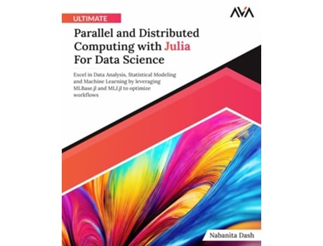 Livro Ultimate Parallel and Distributed Computing with Julia For Data Science de Nabanita Dash (Inglês)