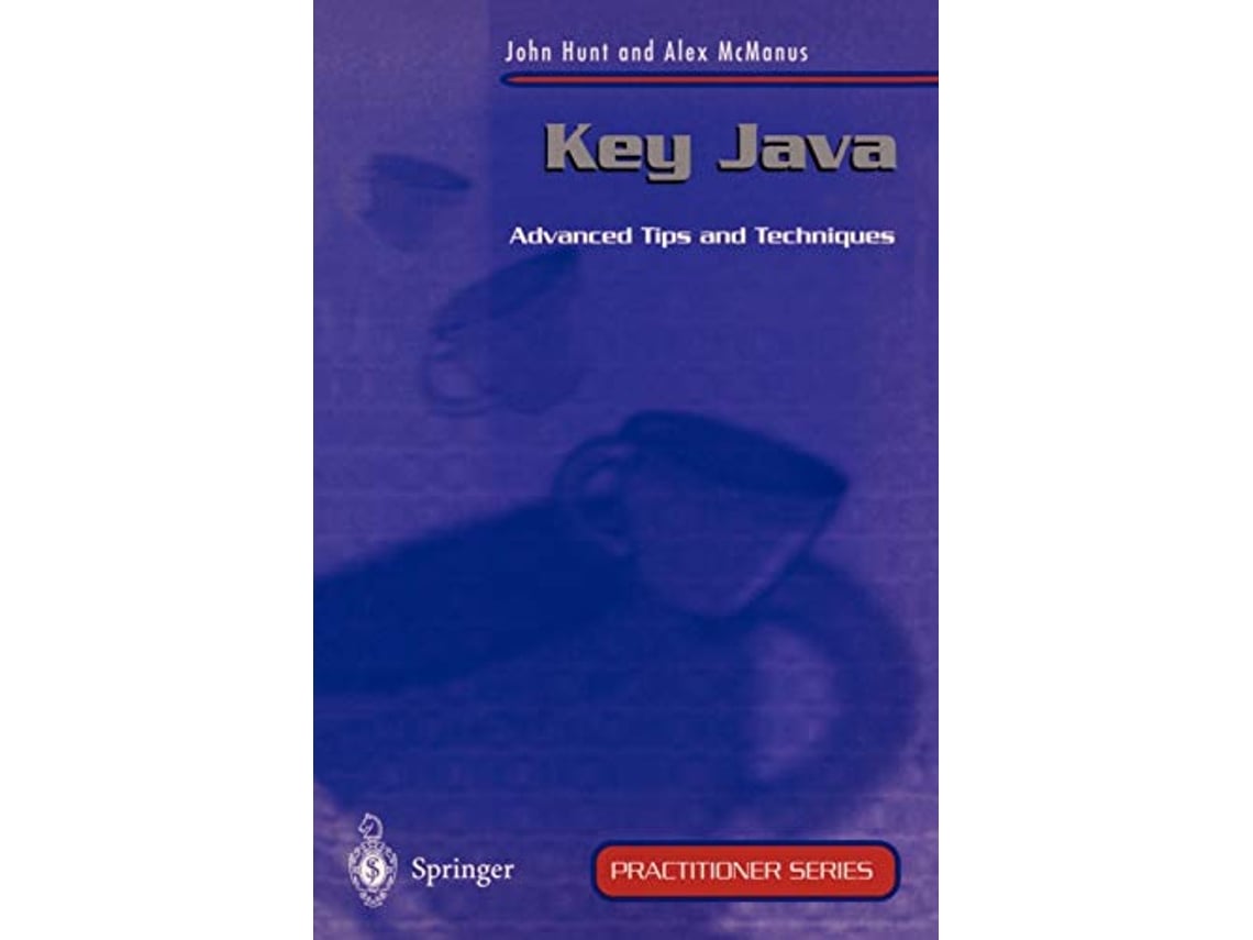 Livro Key Java Advanced Tips and Techniques Practitioner Series de John Hunt e Alexander G Mcmanus (Inglês)